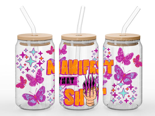 Manifest That SH*T Glass Cup